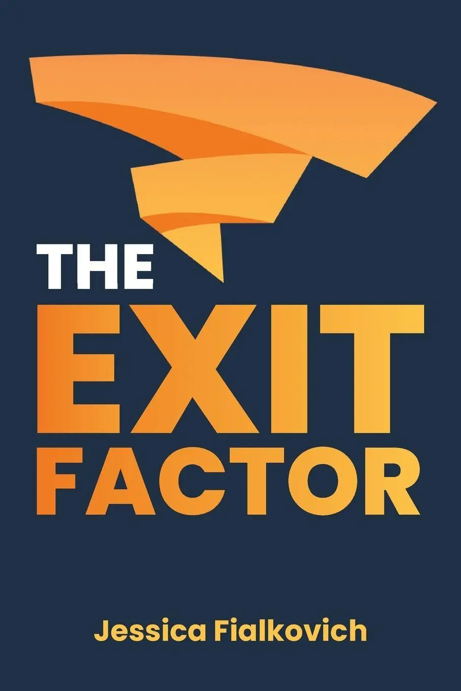 Cover: 9798999247308 | The Exit Factor | Build Profit, Grow Value, and Exit on Your Terms