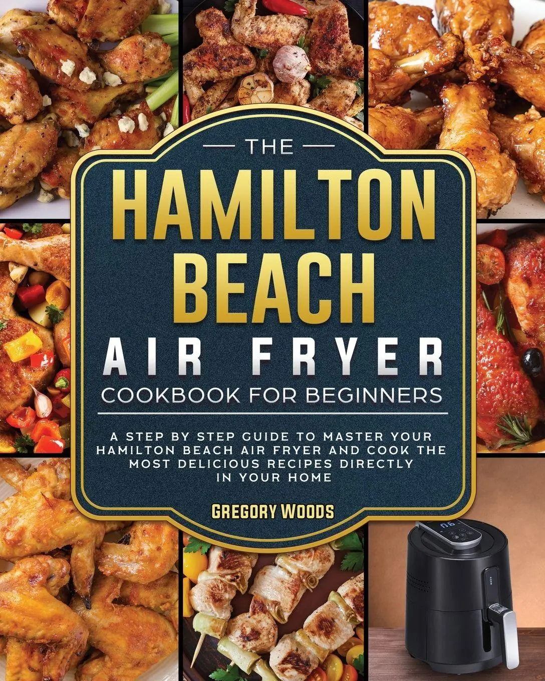 Cover: 9781802447408 | The Hamilton Beach Air Fryer Cookbook For Beginners | Gregory Woods