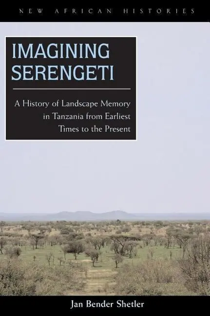 Cover: 9780821417508 | Imagining Serengeti – A History of Landscape Memory in Tanzania...