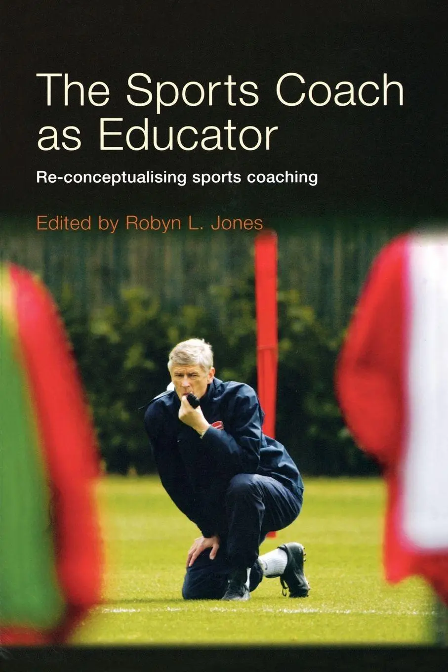 Cover: 9780415367608 | The Sports Coach as Educator | Re-conceptualising Sports Coaching