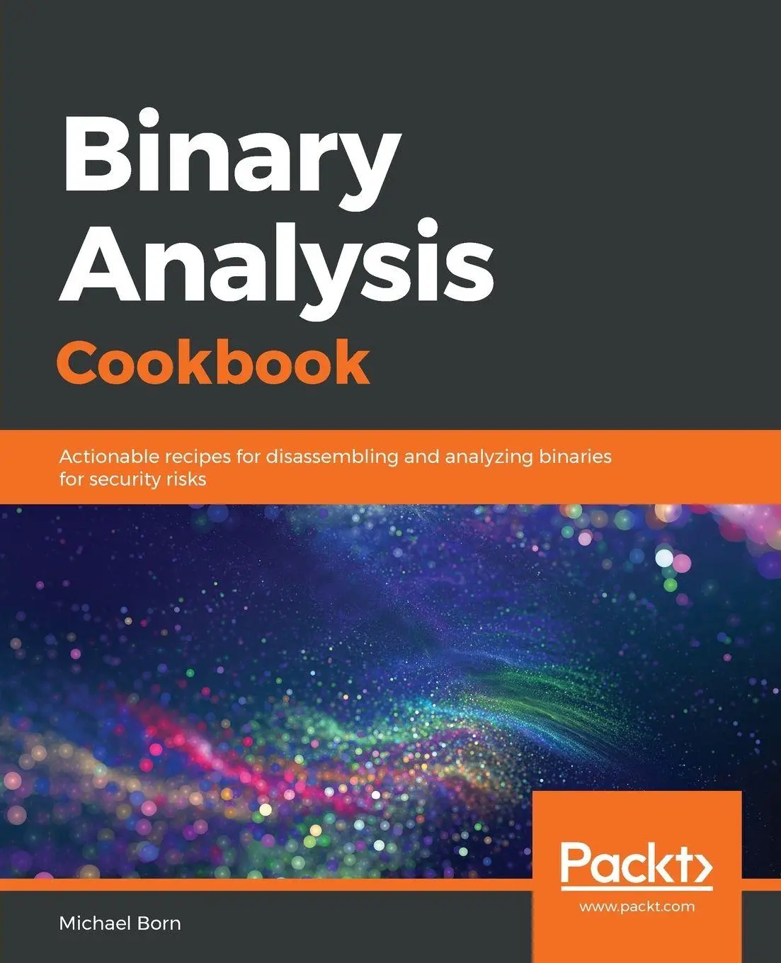 Cover: 9781789807608 | Binary Analysis Cookbook | Michael Born | Taschenbuch | Englisch Cover: 9781789807608 | Binary Analysis Cookbook | Michael Born | Taschenbuch | Englisch