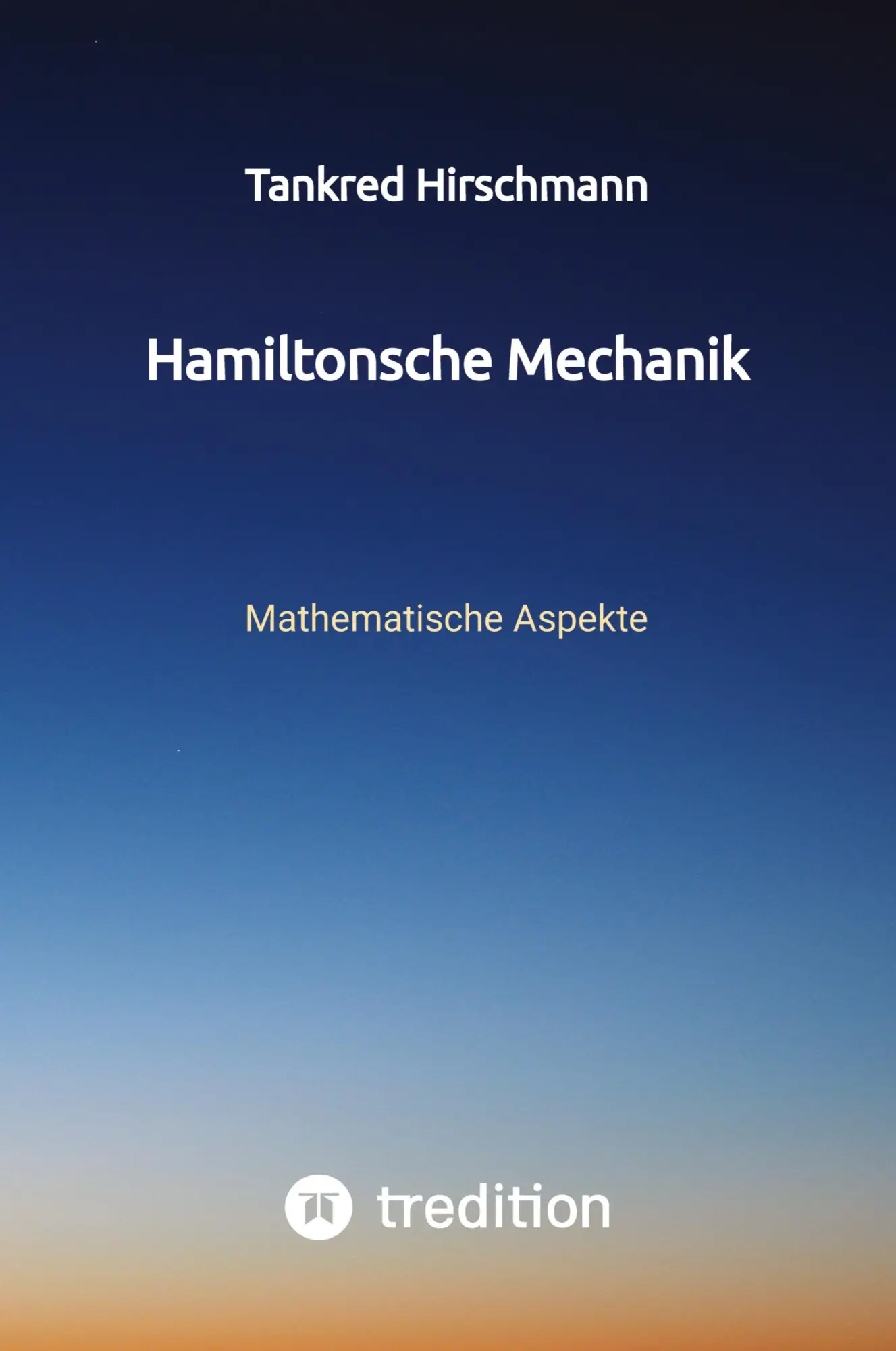Cover: 9783384527608 | Hamiltonsche Mechanik | Mathematische Aspekte | Tankred Hirschmann