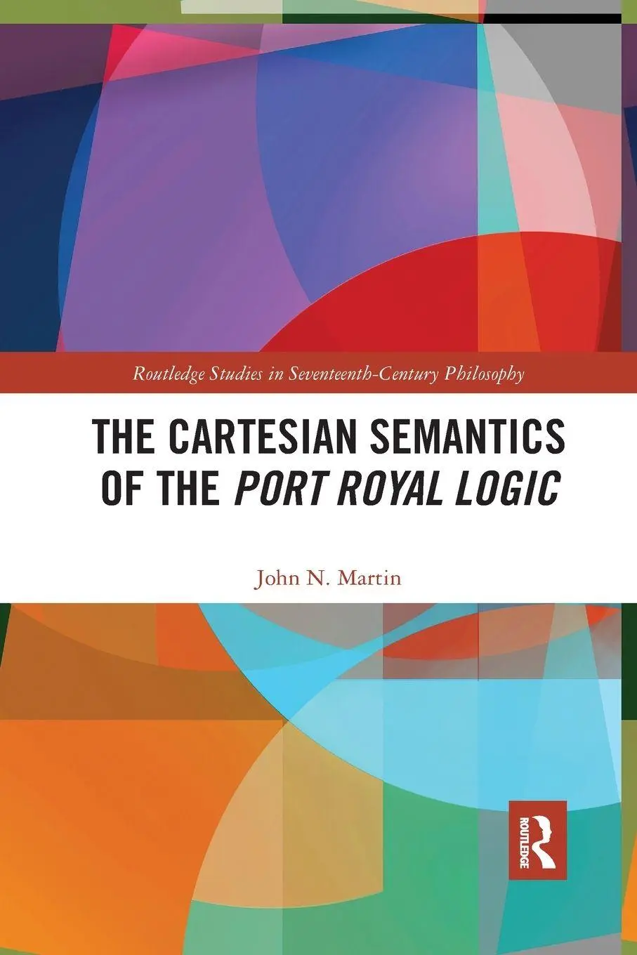 Cover: 9781032337708 | The Cartesian Semantics of the Port Royal Logic | John N. Martin