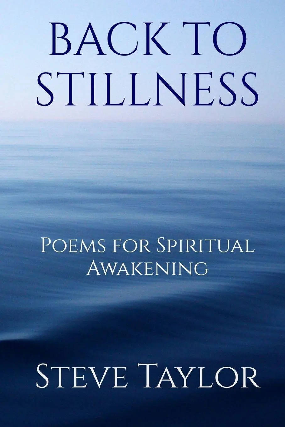 Cover: 9781919337708 | Back to Stillness | Poems for Spiritual Awakening | Steve Taylor