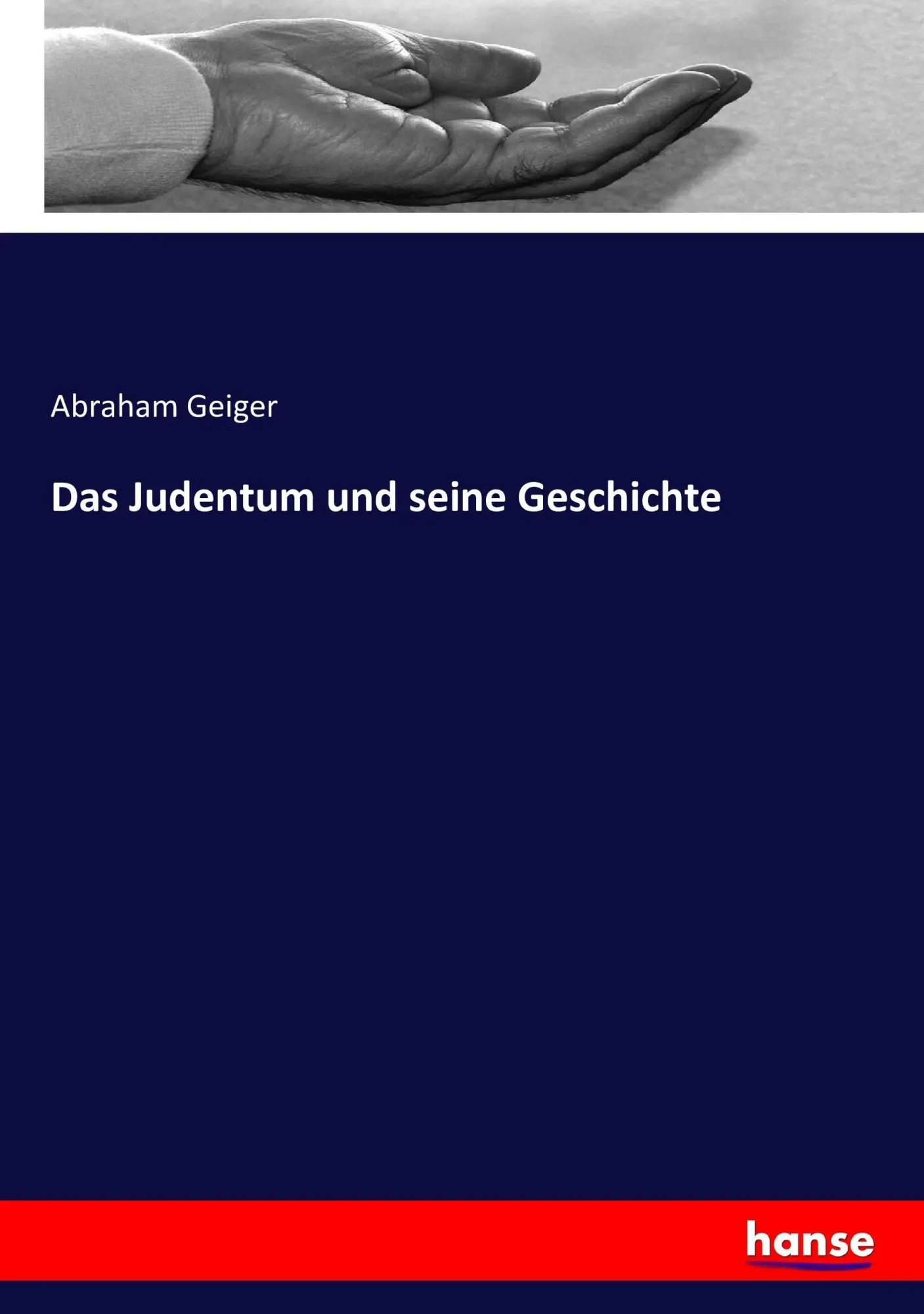 Cover: 9783743357808 | Das Judentum und seine Geschichte | Abraham Geiger | Taschenbuch