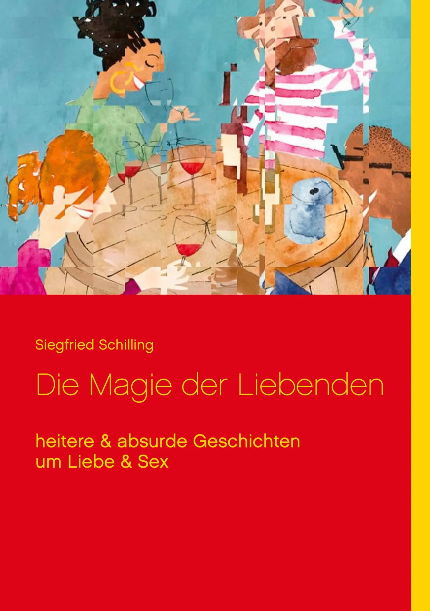 Cover: 9783752647808 | Die Magie der Liebenden | heitere &amp; absurde Geschichten um Liebe &amp; Sex