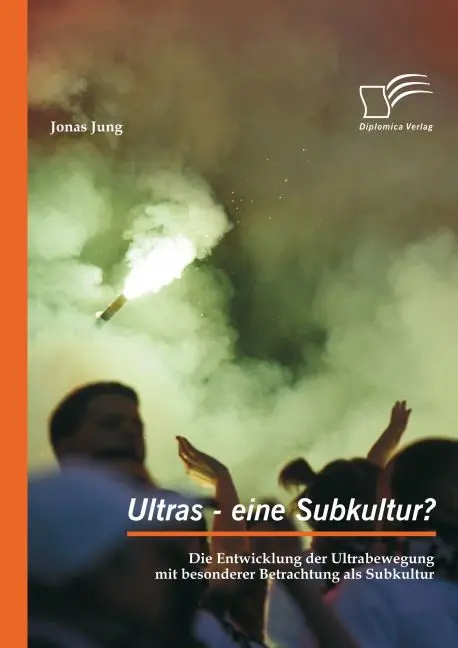 Cover: 9783959347808 | Ultras - eine Subkultur? Die Entwicklung der Ultrabewegung mit...