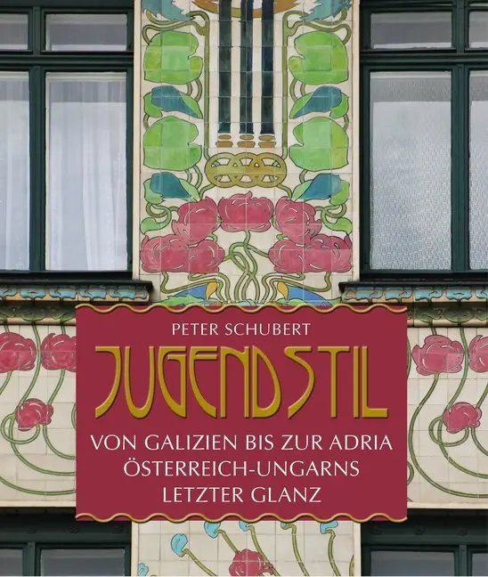Cover: 9783990247808 | Jugendstil von Galizien bis zur Adria | Peter Schubert | Buch | 2018