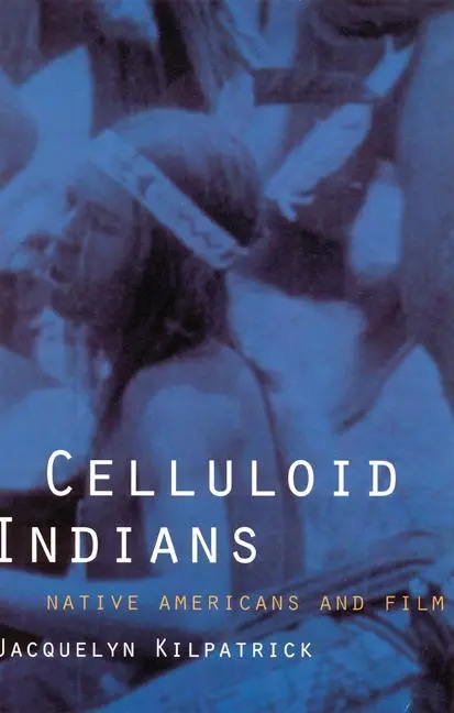 Cover: 9780803277908 | Celluloid Indians | Native Americans and Film | Kilpatrick | Buch