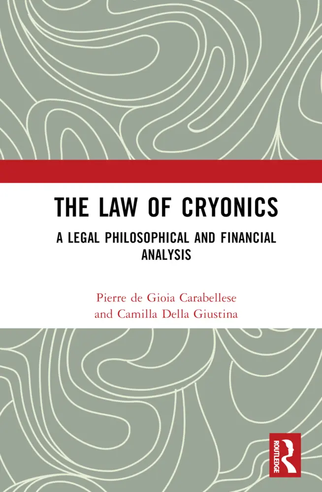 Cover: 9781032557908 | The Law of Cryonics | A Legal Philosophical and Financial Analysis