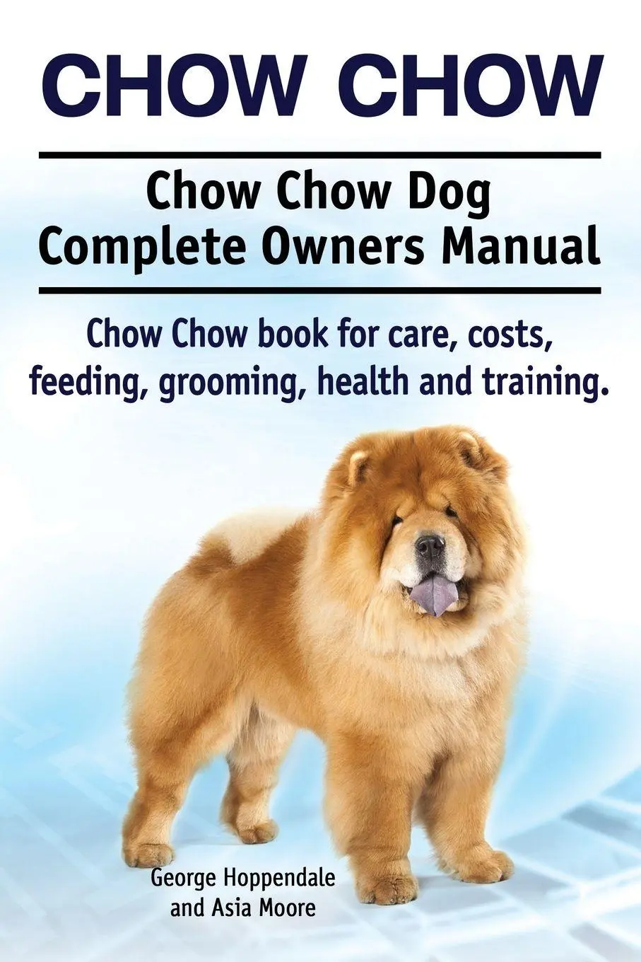 Cover: 9781910617908 | Chow Chow. Chow Chow Dog Complete Owners Manual. Chow Chow book for...