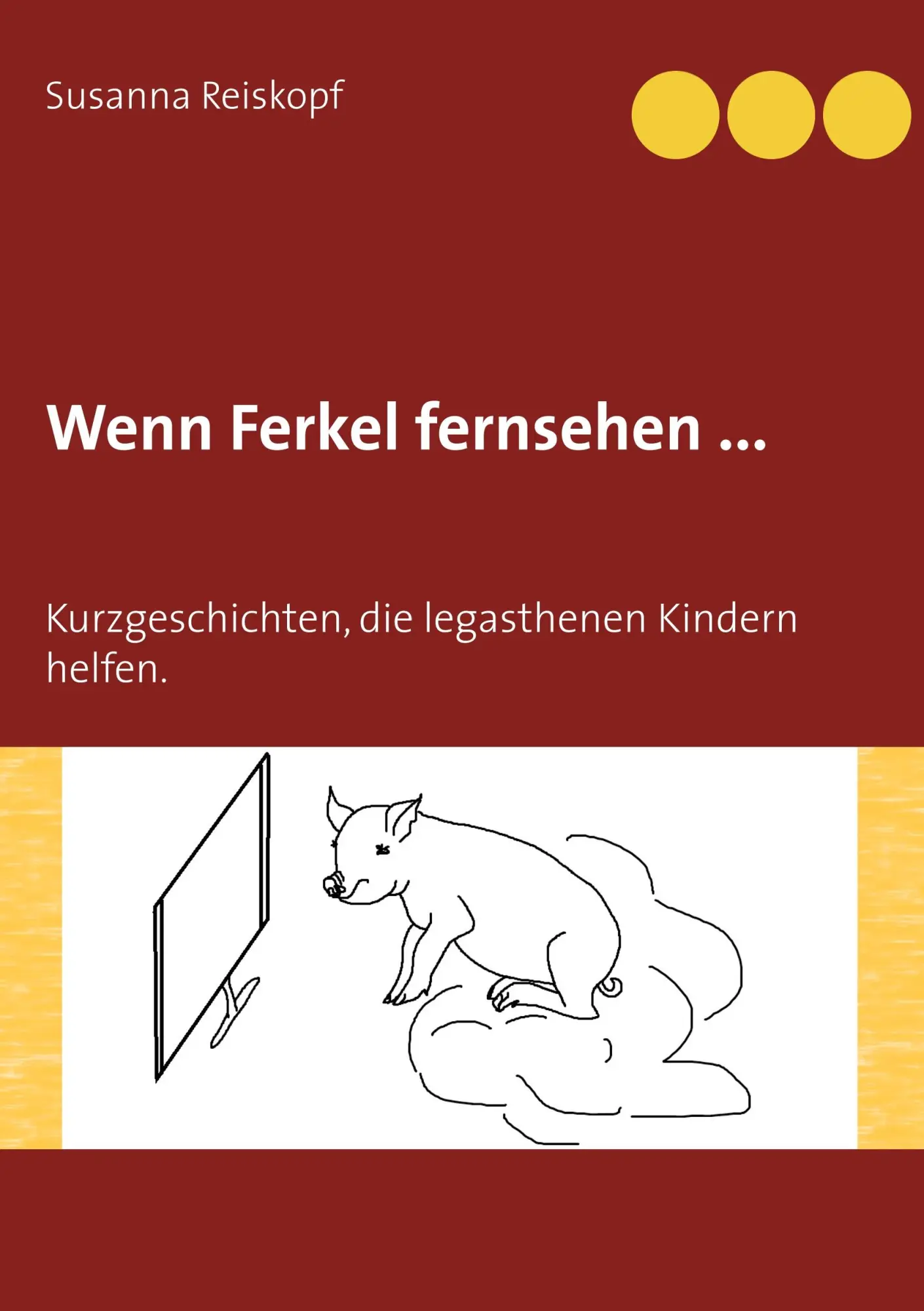Cover: 9783741297908 | Wenn Ferkel fernsehen ... | Susanna Reiskopf | Taschenbuch | Paperback
