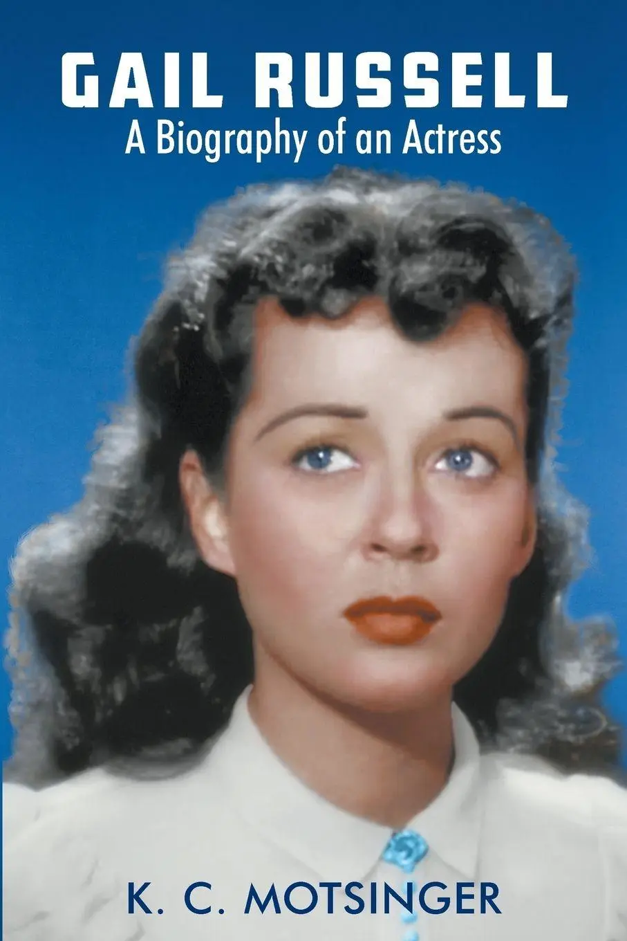 Cover: 9780692748008 | Gail Russell | A biography of an actress | K. C Motsinger | Buch