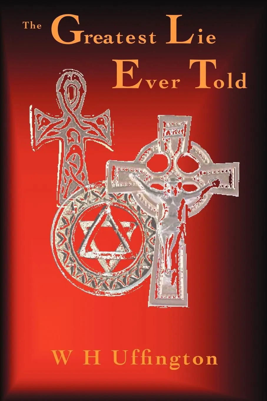 Cover: 9780956798008 | The Greatest Lie Ever Told | W H Uffington | Taschenbuch | Englisch