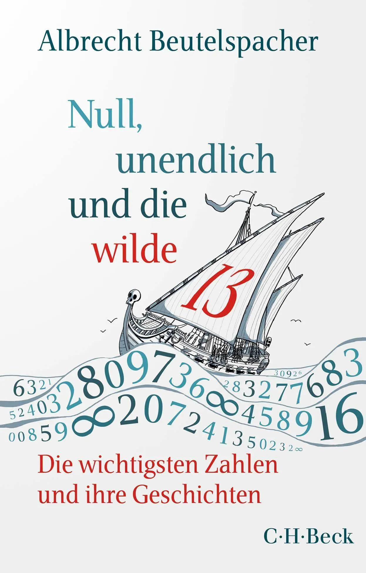 Cover: 9783406798108 | Null, unendlich und die wilde 13 | Albrecht Beutelspacher | Buch