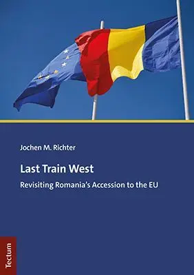 Cover: 9783828848108 | Last Train West | Revisiting Romania's Accession to the EU | Richter