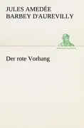 Cover: 9783842468108 | Der rote Vorhang | Jules Amedée Barbey d'Aurevilly | Taschenbuch