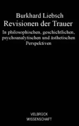 Cover: 9783938808108 | Revisionen der Trauer | Burkhard Liebsch | Taschenbuch | 280 S. | 2006