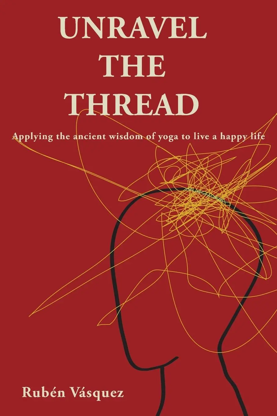 Cover: 9781737648208 | Unravel the Thread | Rubén Vásquez | Taschenbuch | Englisch | 2021