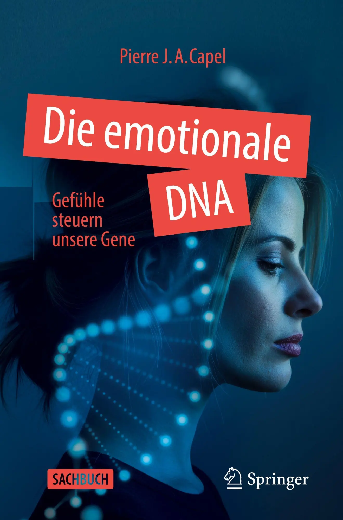 Cover: 9783662718308 | Die emotionale DNA | Gefühle steuern unsere Gene | Pierre J. A. Capel