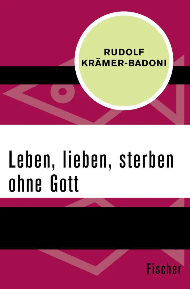 Cover: 9783596308408 | Leben, lieben, sterben ohne Gott | Rudolf Krämer-Badoni | Taschenbuch