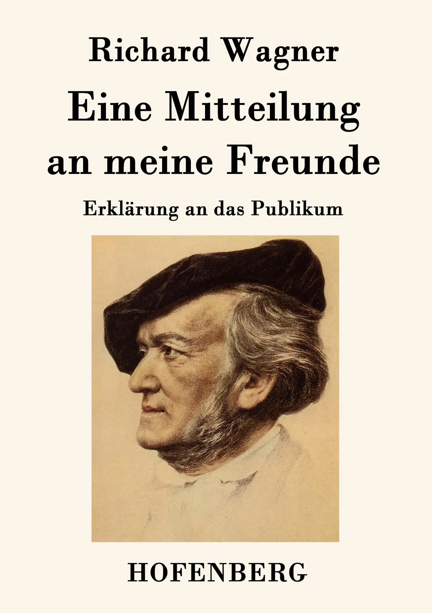 Cover: 9783843048408 | Eine Mitteilung an meine Freunde | Erklärung an das Publikum | Wagner