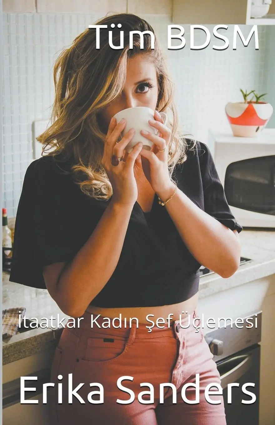 Cover: 9798223558408 | Tüm BDSM. İtaatkar Kadın Şef Üçlemesi | Erika Sanders