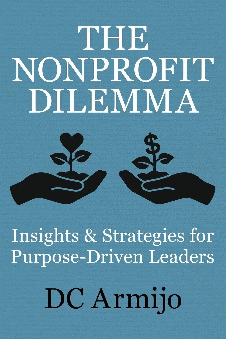 Cover: 9798989858408 | The Nonprofit Dilemma | Dc Armijo | Taschenbuch | Englisch | 2024