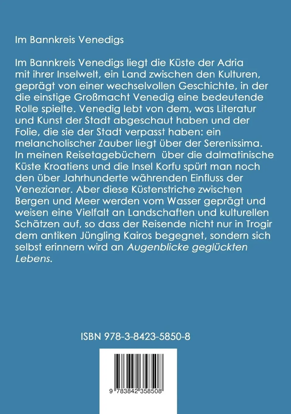 Rückseite: 9783842358508 | Im Bannkreis Venedigs | Venedig - Kroatien - Korfu | Ingeborg Bauer
