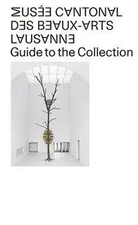 Cover: 9783858818508 | Musée Cantonal des Beaux-Arts de Lausanne | Guide to the Collection