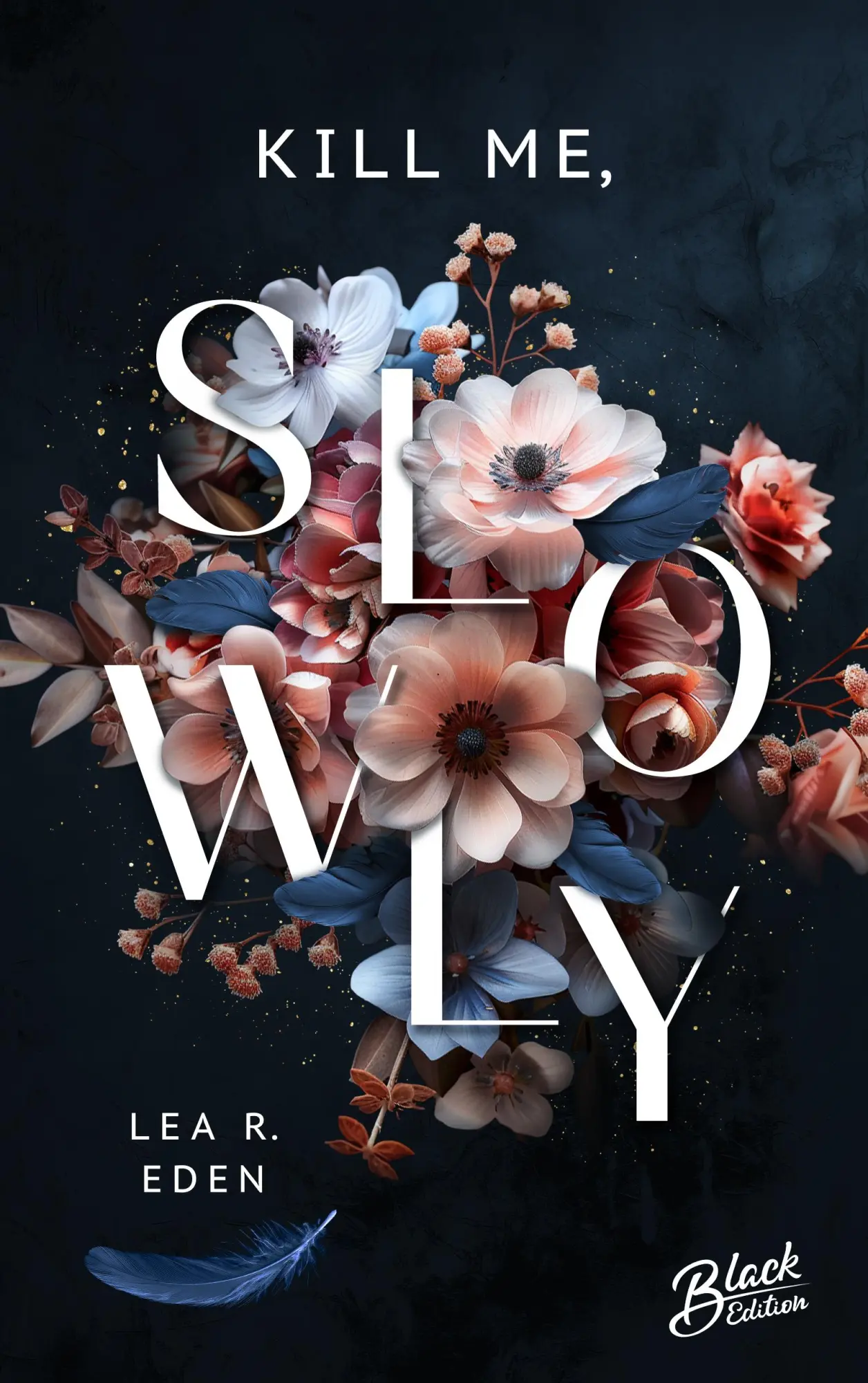 Bild: 9783989428508 | Kill Me, Slowly Mit wunderschönem Farbschnitt | Lea R. Eden | Buch
