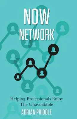 Cover: 9780993368608 | Now Network | Helping professionals enjoy the unavoidable | Priddle