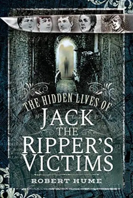 Cover: 9781526738608 | The Hidden Lives of Jack the Ripper's Victims | Robert Hume | Buch