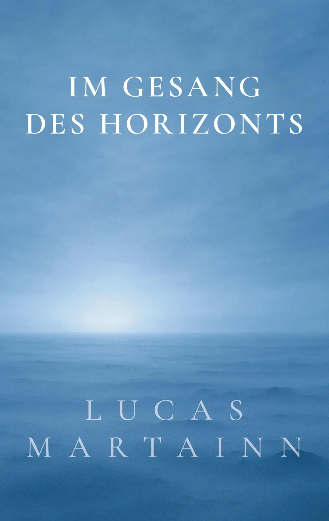 Cover: 9783906318608 | Im Gesang des Horizonts | Lucas Martainn | Taschenbuch | 256 S. | 2025