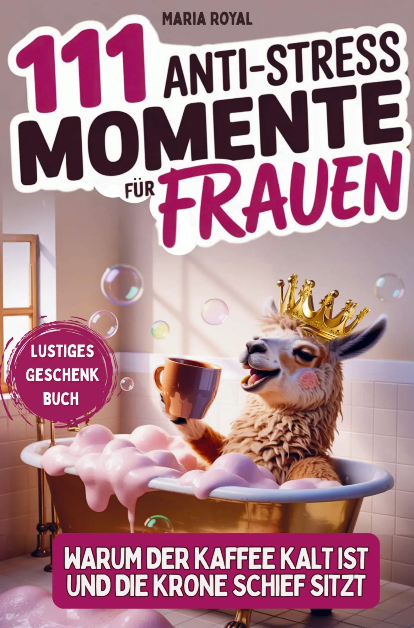 Cover: 9783982798608 | 111 Anti-Stress Moment für Frauen | Maria Royal | Taschenbuch | 132 S.