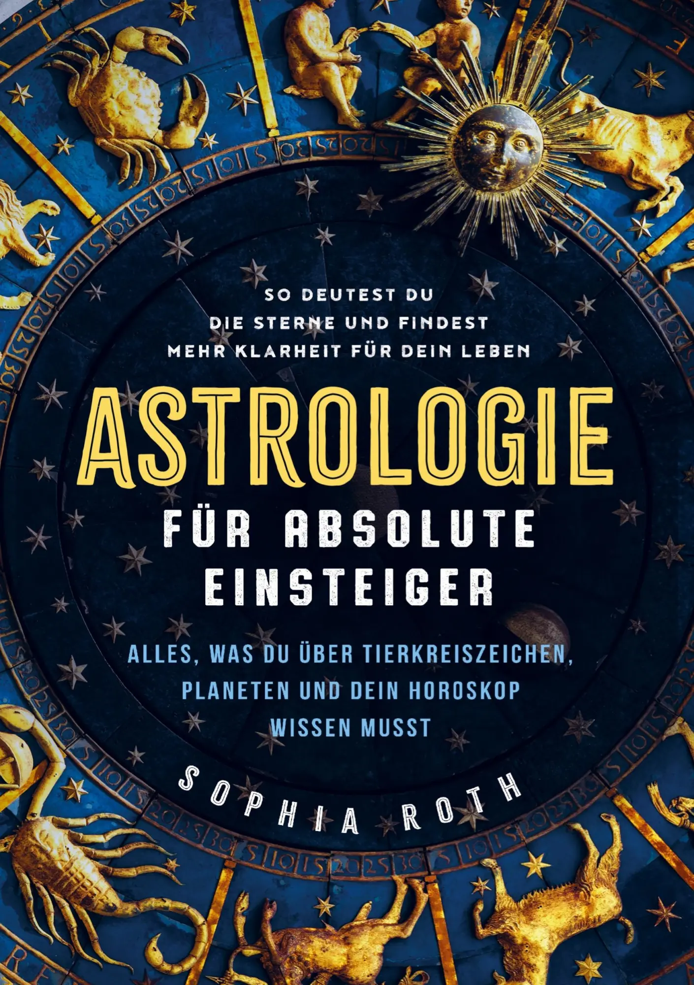 Cover: 9789403798608 | Astrologie für absolute Einsteiger | Sophia Roth | Taschenbuch | 2025
