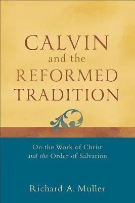 Cover: 9780801048708 | Calvin and the Reformed Tradition | Richard A Muller | Taschenbuch