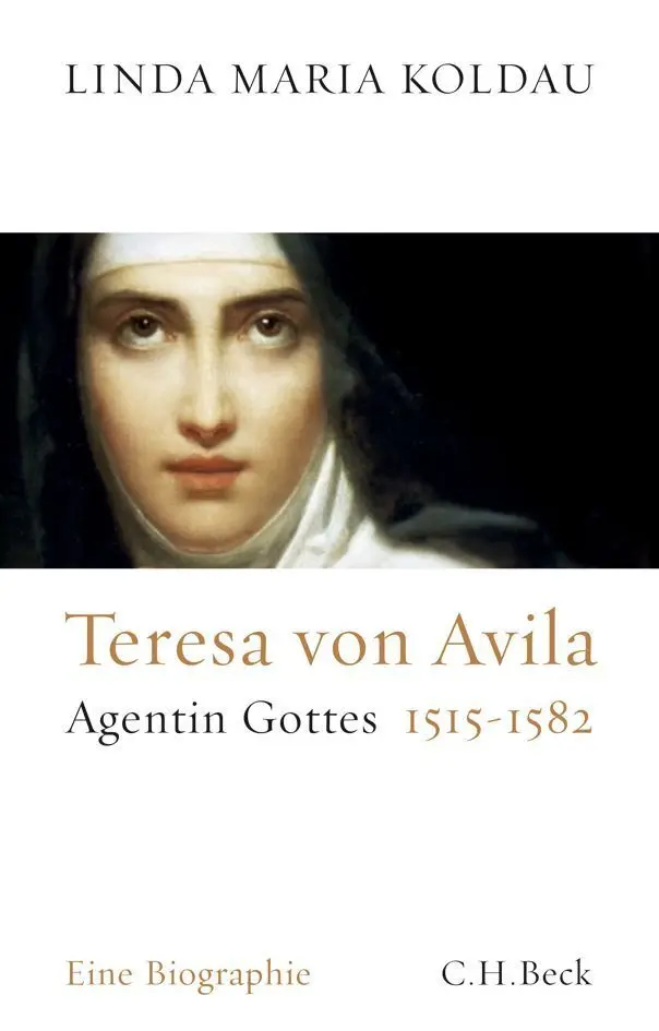 Cover: 9783406668708 | Teresa von Avila | Agentin Gottes 1515-1582. Eine Biographie | Koldau