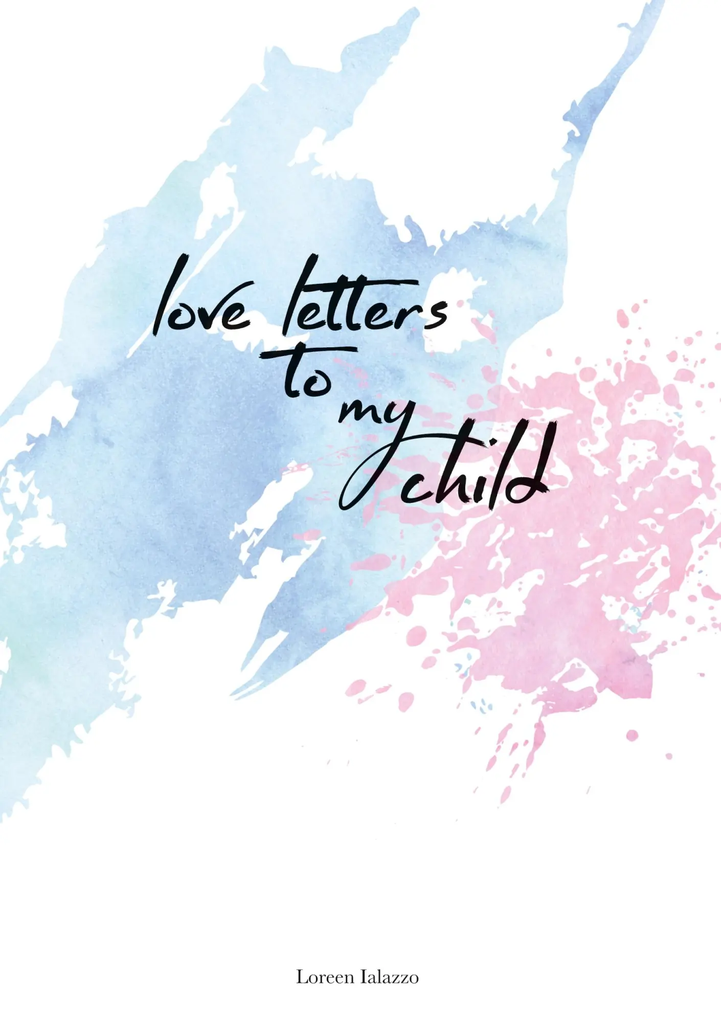 Cover: 9783752628708 | love letters to my child | Loreen Ialazzo | Taschenbuch | 128 S.