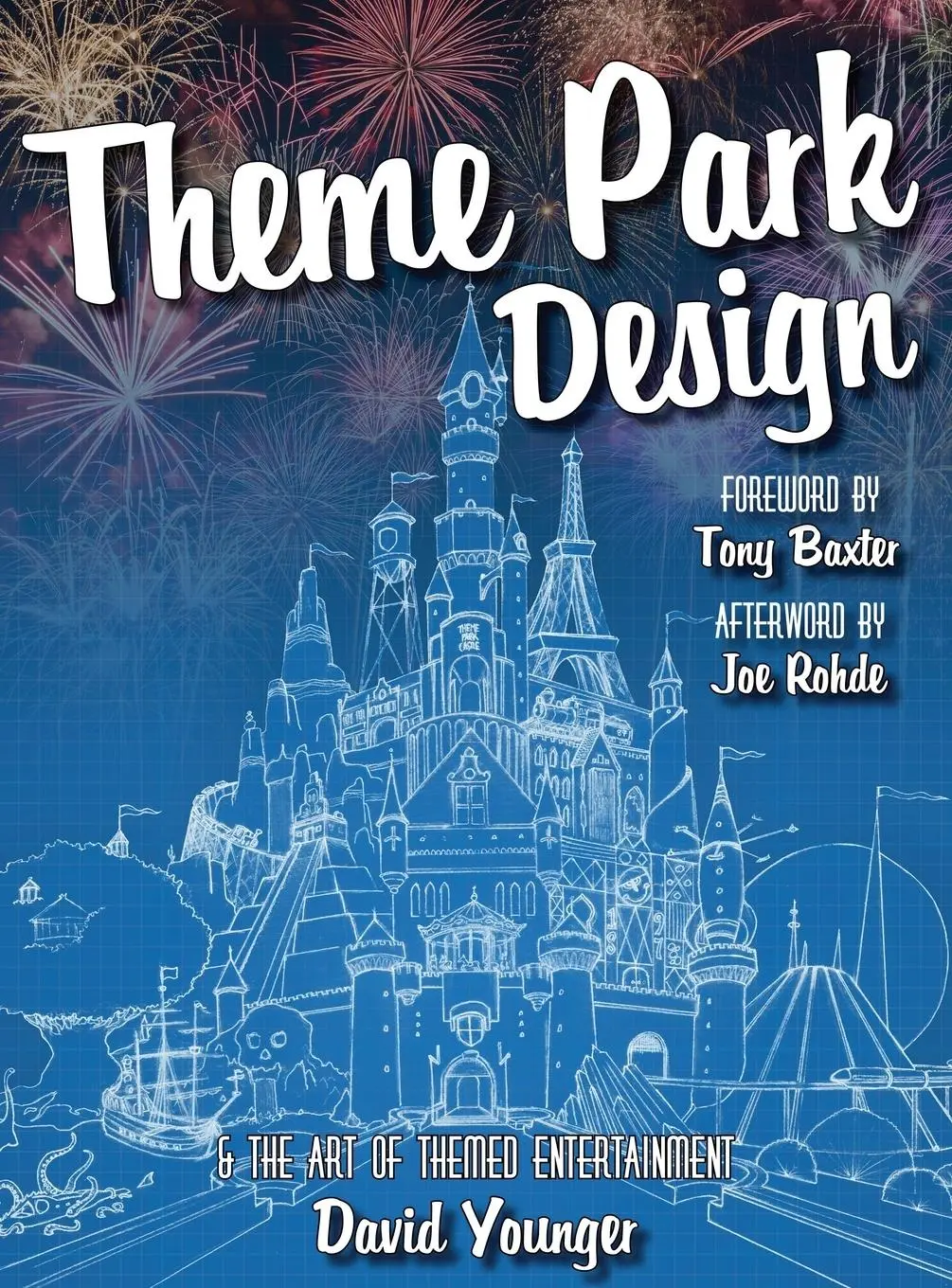 Cover: 9780993578908 | Theme Park Design & The Art of Themed Entertainment | David Younger Cover: 9780993578908 | Theme Park Design & The Art of Themed Entertainment | David Younger
