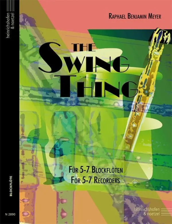 Cover: 9790204428908 | The Swing Thing | Für 5-7 Blockflöten (SATTB) | Raphael B. Meyer