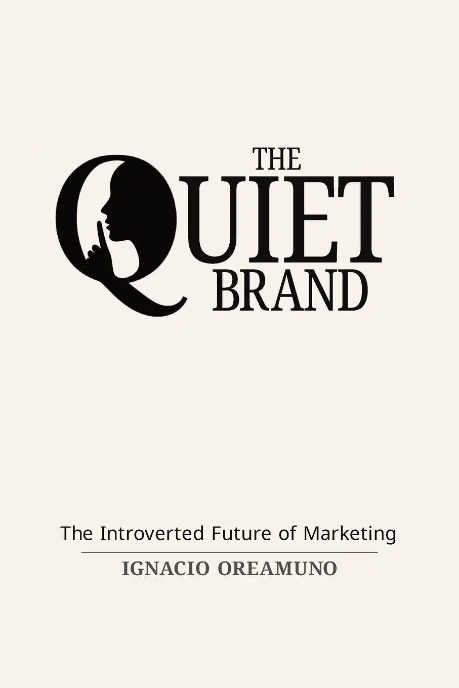 Cover: 9798996598908 | The Quiet Brand - The Introverted Future of Marketing | Oreamuno