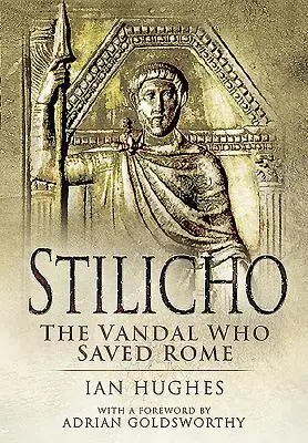 Cover: 9781473829008 | Stilicho | The Vandal Who Saved Rome | Ian Hughes | Taschenbuch | 2016