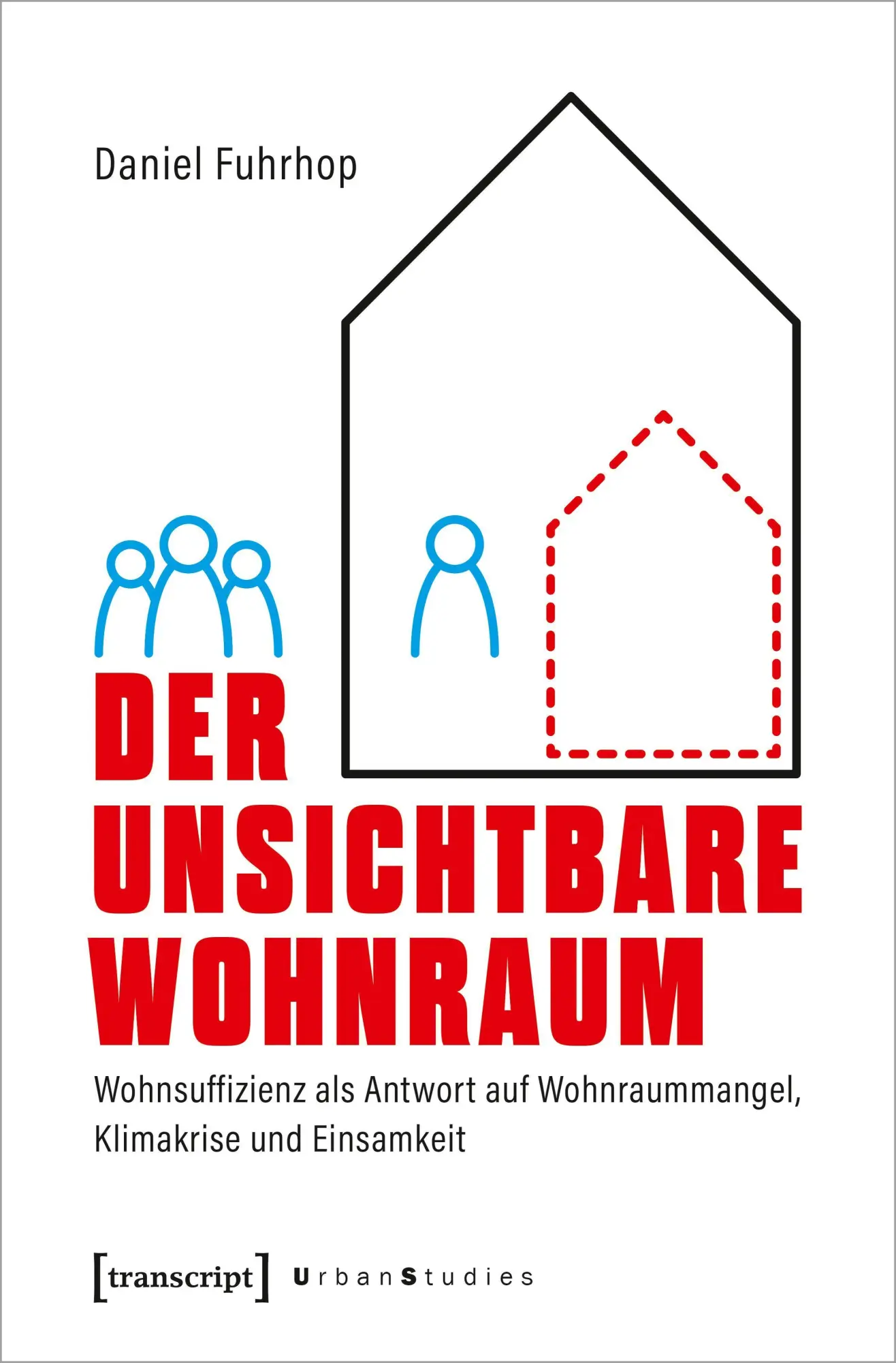 Cover: 9783837669008 | Der unsichtbare Wohnraum | Daniel Fuhrhop | Taschenbuch | 308 S.