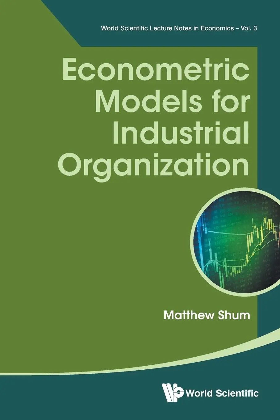 Cover: 9789813209008 | ECONOMETRIC MODELS FOR INDUSTRIAL ORGANIZATION | Matthew Shum | Buch