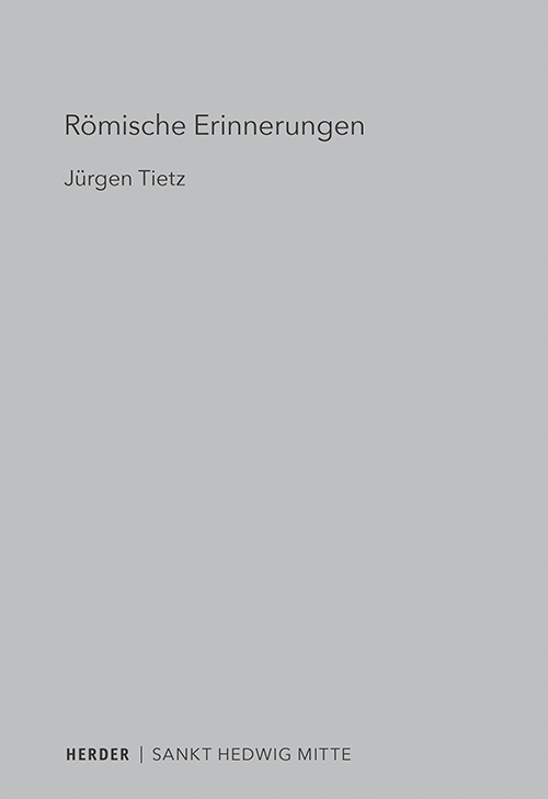 Cover: 9783451389108 | Römische Erinnerungen | Jürgen Tietz | Taschenbuch | 112 S. | Deutsch