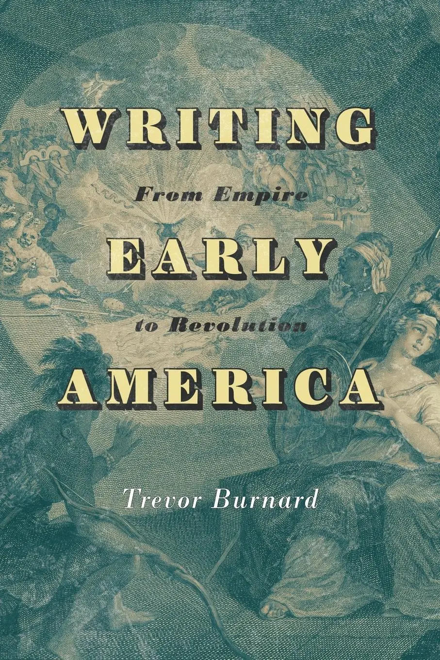 Cover: 9780813949208 | Writing Early America | From Empire to Revolution | Trevor Burnard