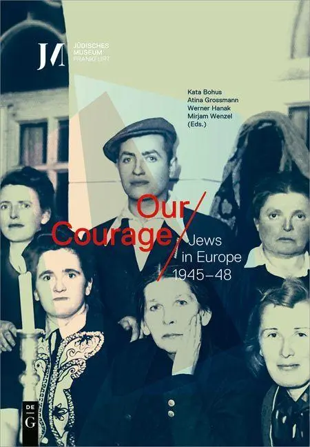 Cover: 9783110649208 | Our Courage - Jews in Europe 1945-48 | Kata Bohus | Buch | 348 S.