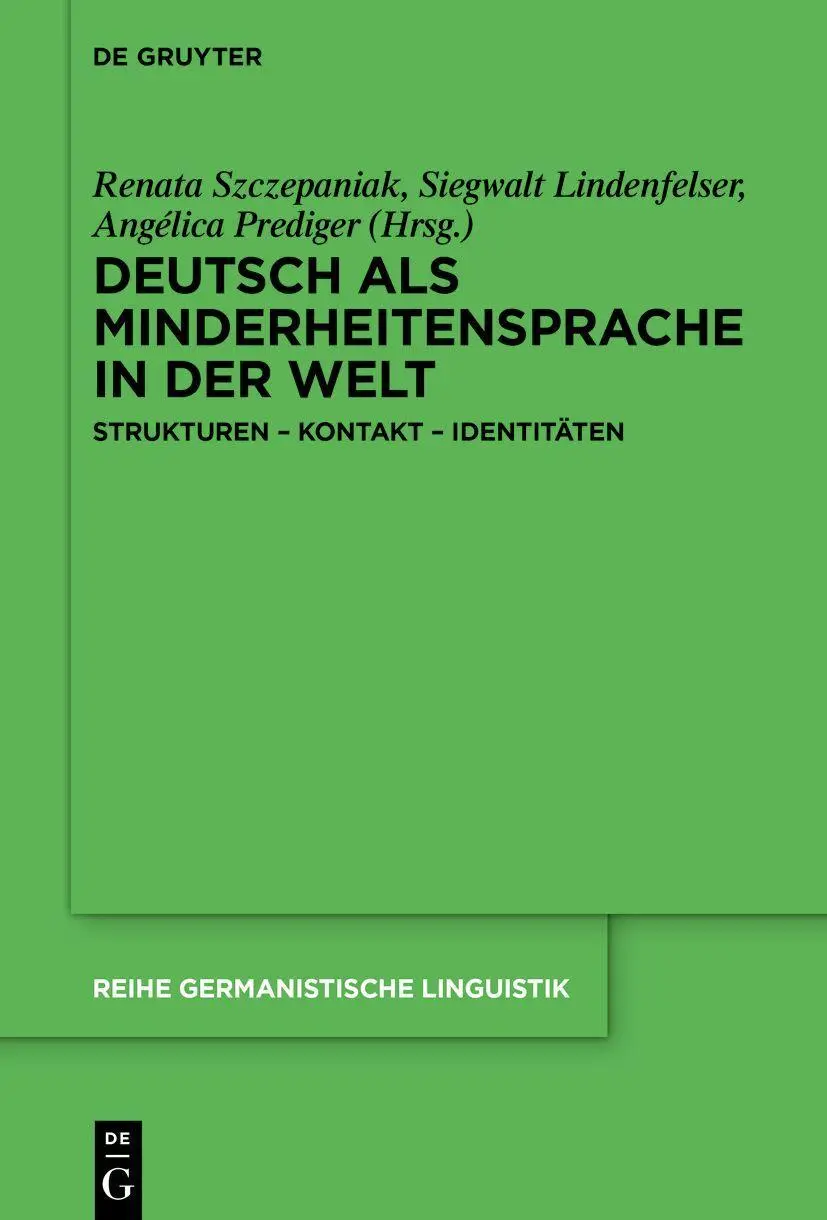 Deutsch als Minderheitensprache in der Welt: Strukturen – Kontakt – Identitäten (Reihe Germanistische Linguistik, 337)