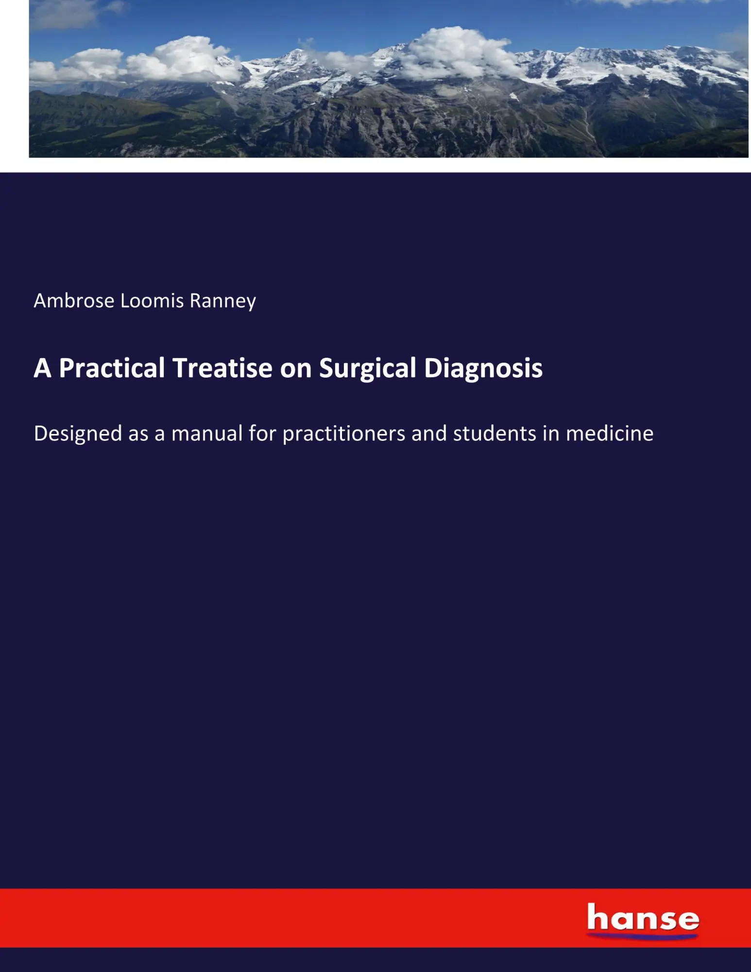 A Practical Treatise on Surgical Diagnosis: Designed as a manual for practitioners and students in medicine